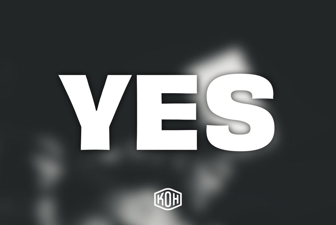KOH Mindset: The Word "Yes"