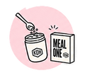 POUR MEAL ONE INTO YOUR CONTAINER